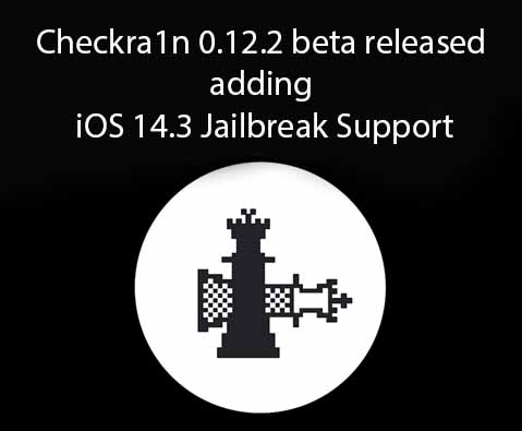 Checkra1n 0.12.2 beta released adding iOS 14.3 jailbreak support officially