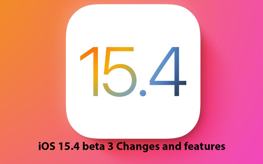 iOS 15.4 beta 3 Changes and features