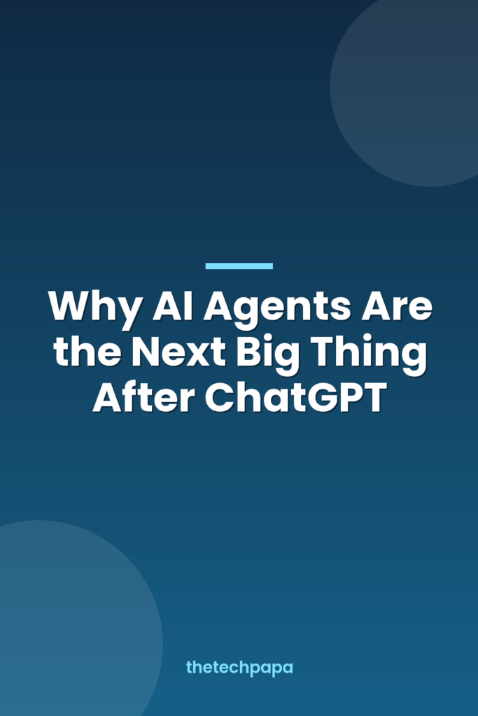 why ai agents are the next big thing after chatgpt
