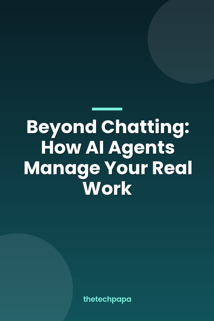 Beyond Chatting: How AI Agents Manage Your Real Work beyond chatting: how ai agents manage your real work
