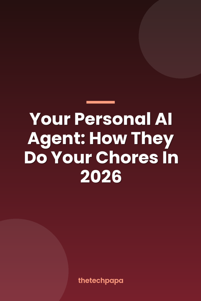 Your Personal AI Agent: How They Do Your Chores In 2026 your personal ai agent: how they do your chores in 2026