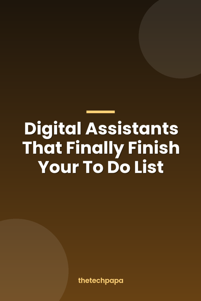Digital Assistants That Finally Finish Your To Do List digital assistants that finally finish your to do list