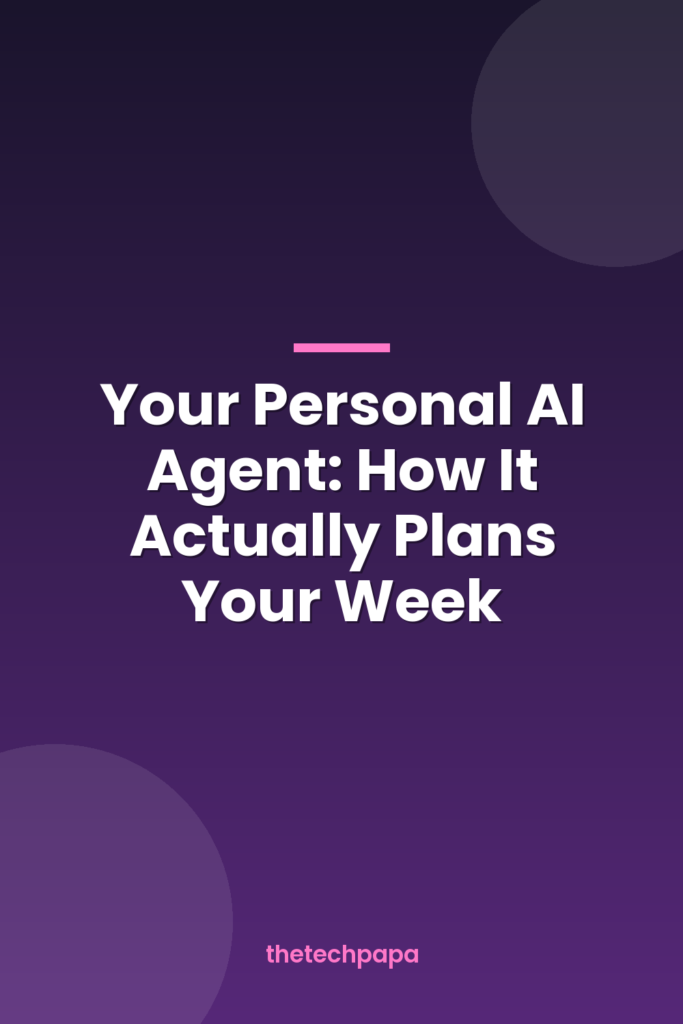 Your Personal AI Agent: How It Actually Plans Your Week your personal ai agent: how it actually plans your week