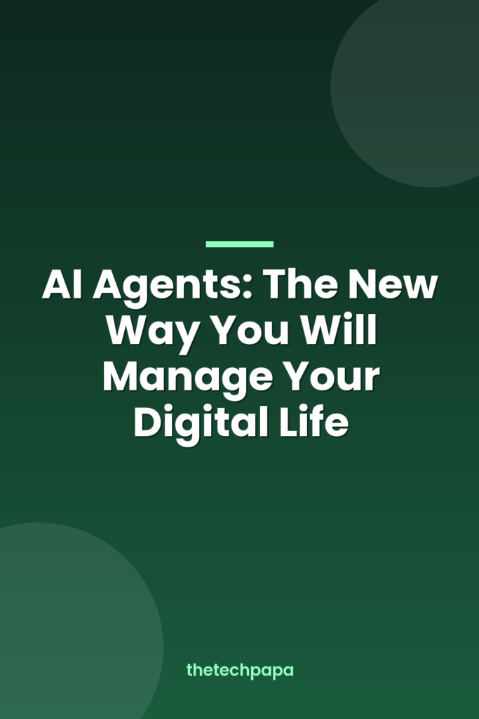 AI Agents: The New Way You Will Manage Your Digital Life ai agents: the new way you will manage your digital life