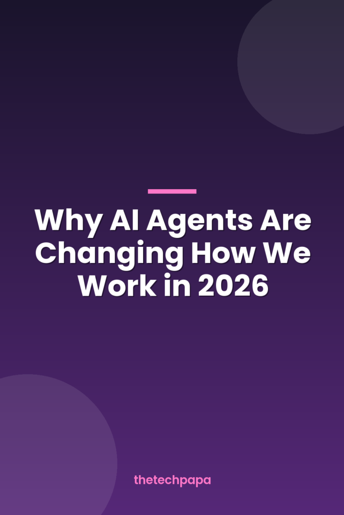 why ai agents are changing how we work in 2026