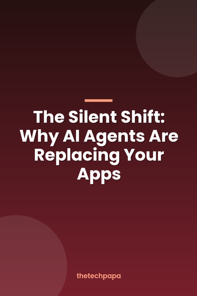 The Silent Shift: Why AI Agents Are Replacing Your Apps the silent shift: why ai agents are replacing your apps