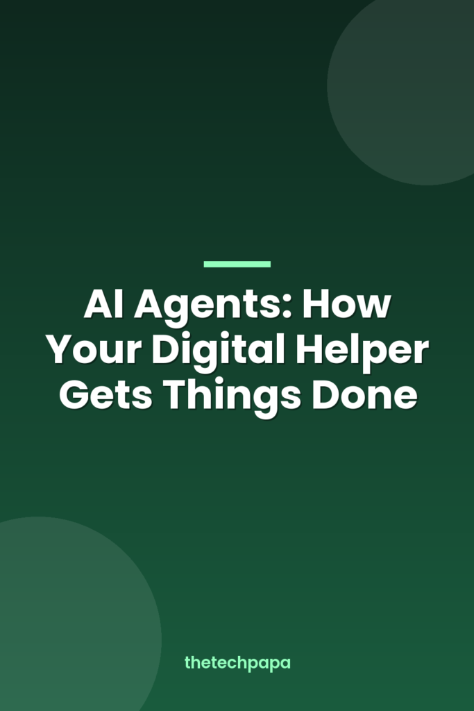 ai agents: how your digital helper gets things done