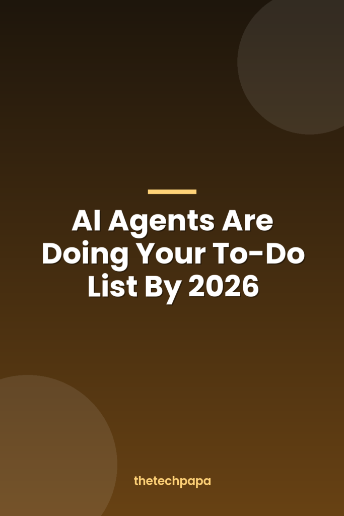 ai agents are doing your to do list by 2026