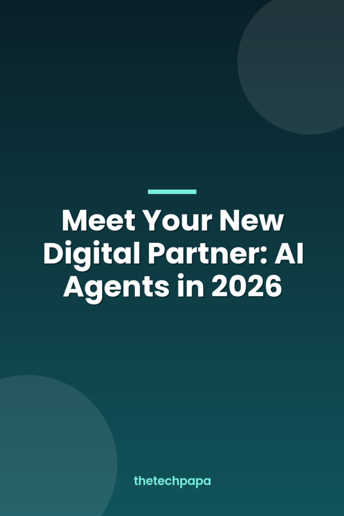 meet your new digital partner: ai agents in 2026