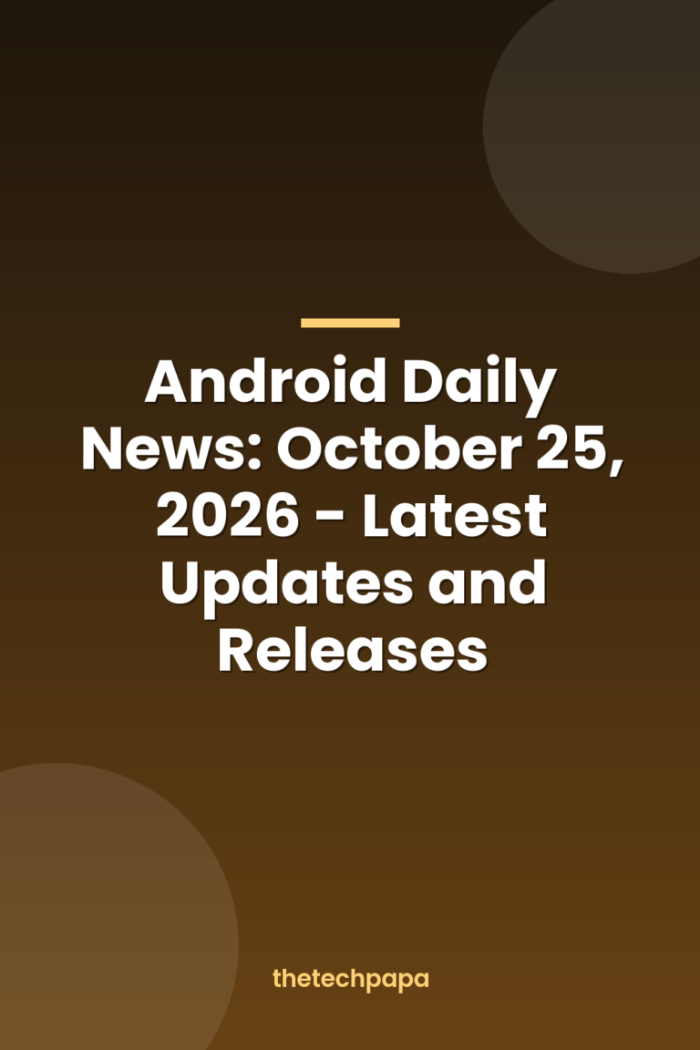 Android Daily News: October 25, 2026 – Latest Updates and Releases ...